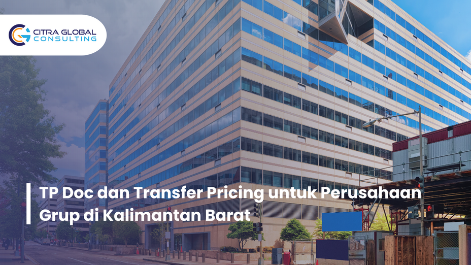 TP Doc dan Transfer Pricing untuk Perusahaan Grup di Kalimantan Barat