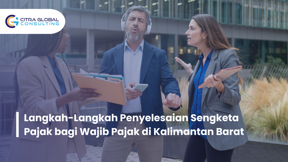 Langkah-Langkah Penyelesaian Sengketa Pajak bagi Wajib Pajak di Kalimantan Barat