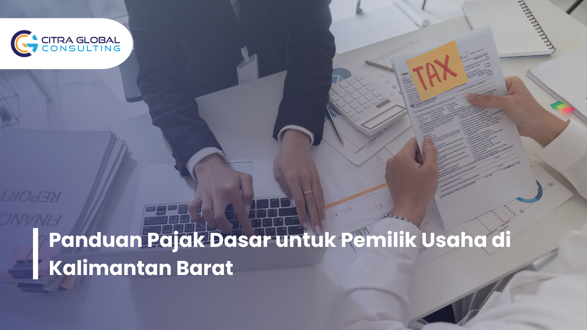 Panduan Pajak Dasar untuk Pemilik Usaha di Kalimantan Barat