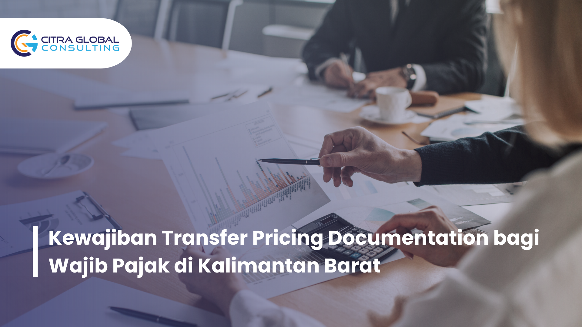 Kewajiban Transfer Pricing Documentation bagi Wajib Pajak di Kalimantan Barat