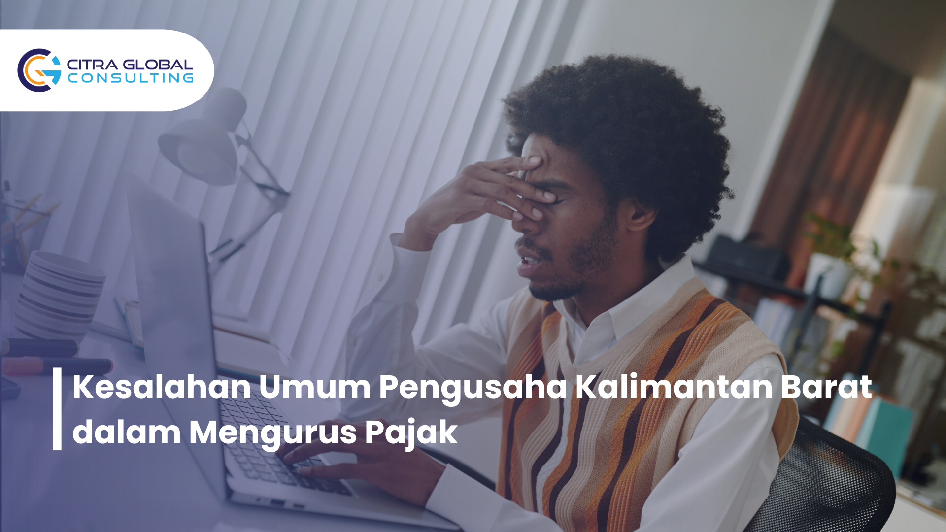 Kesalahan Umum Pengusaha Kalimantan Barat dalam Mengurus Pajak
