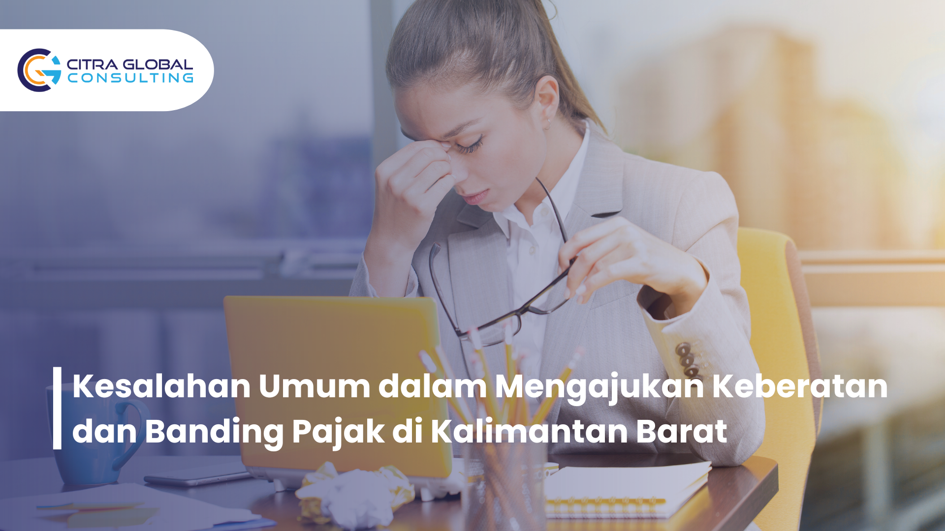 Kesalahan Umum dalam Mengajukan Keberatan dan Banding Pajak di Kalimantan Barat