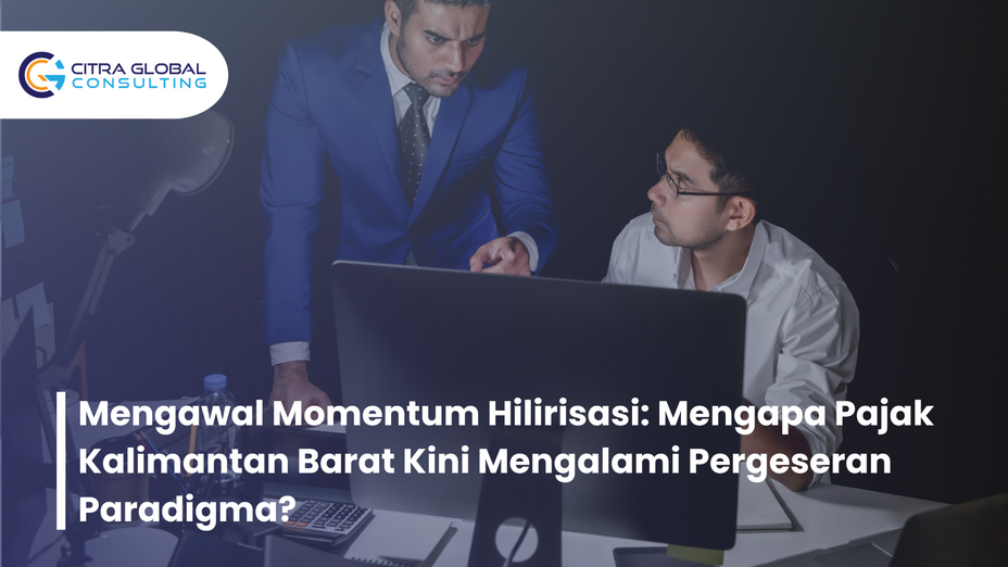 Mengawal Momentum Hilirisasi: Mengapa Pajak Kalimantan Barat Kini Mengalami Pergeseran Paradigma?