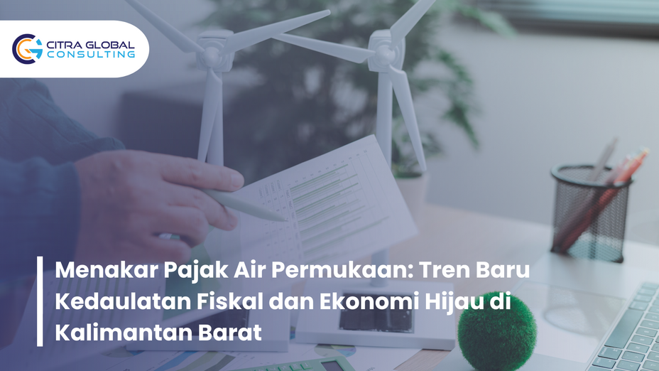 Menakar Pajak Air Permukaan: Tren Baru Kedaulatan Fiskal dan Ekonomi Hijau di Kalimantan Barat