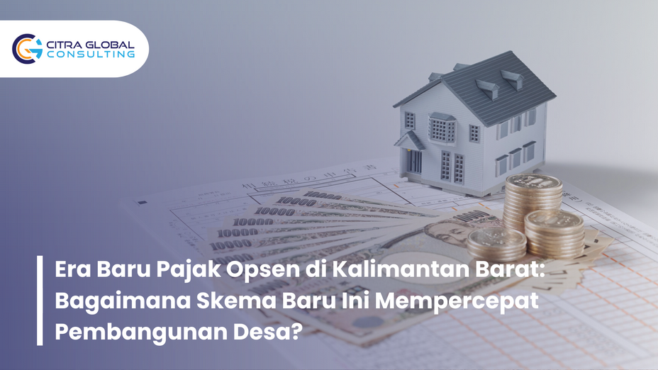 Era Baru Pajak Opsen di Kalimantan Barat: Bagaimana Skema Baru Ini Mempercepat Pembangunan Desa?