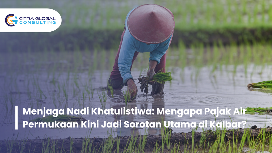 Menjaga Nadi Khatulistiwa: Mengapa Pajak Air Permukaan Kini Jadi Sorotan Utama di Kalbar?
