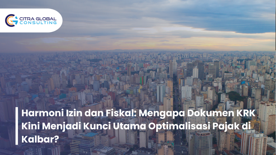 Harmoni Izin dan Fiskal: Mengapa Dokumen KRK Kini Menjadi Kunci Utama Optimalisasi Pajak di Kalbar?