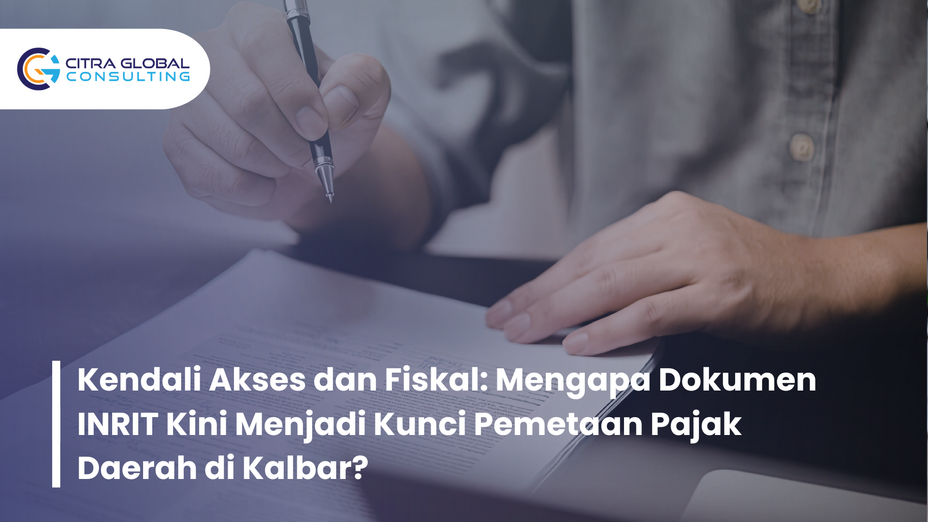 Kendali Akses dan Fiskal: Mengapa Dokumen INRIT Kini Menjadi Kunci Pemetaan Pajak Daerah di Kalbar?
